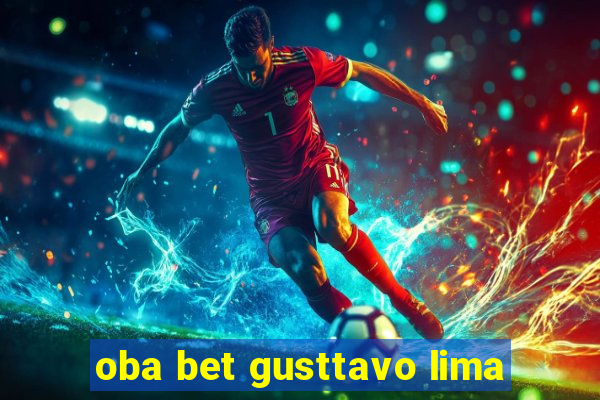 oba bet gusttavo lima